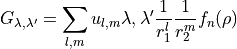 G_{\lambda,\lambda'} = \sum_{l,m} u_{l,m}\lambda,\lambda'   \frac{1}{r_1^l} \frac{1}{r_2^m} f_{n}(\rho)