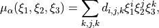 \mu_\alpha(\xi_1,\xi_2,\xi_3) =  \sum_{k,j,k} d_{i,j,k} \xi_1^i \xi_2^j  \xi_3^k,