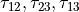 \tau_{12}, \tau_{23}, \tau_{13}