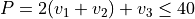 P = 2(v_1 + v_2) + v_3  \leq 40
