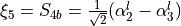 \xi_5 = S_{4b} = \frac{1}{\sqrt{2}}(\alpha_2^l - \alpha_3^l)