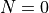 N=0