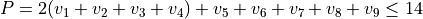 P = 2(v_1 + v_2 + v_3 + v_4) + v_5 + v_6 + v_7 + v_8 + v_9 \leq 14