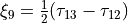 \xi_9 = \frac{1}{2}(\tau_{13} - \tau_{12})