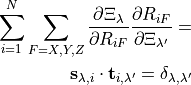 \sum_{i=1}^{N} \sum_{F=X,Y,Z} \frac{\partial \Xi_{\lambda} }{\partial R_{iF} } \frac{\partial R_{iF}}{\partial \Xi_{\lambda'}}=

 \mathbf{s}_{\lambda,i}\cdot \mathbf{t}_{i,\lambda'} = \delta_{\lambda,\lambda'}