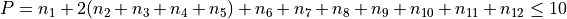 P = n_1 + 2(n_2 + n_3 + n_4 + n_5) + n_6 + n_7 + n_8 + n_9 + n_{10} + n_{11} + n_{12} \leq 10