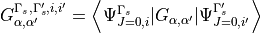 G_{\alpha,\alpha'}^{\Gamma_s,\Gamma_s',i,i'} = \left< \Psi_{J=0,i}^{\Gamma_s} | G_{\alpha,\alpha'} | \Psi_{J=0,i'}^{\Gamma_s'} \right>