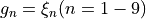 g_n = \xi_n (n=1-9)