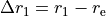 \Delta r_1 = r_{\rm 1} - r_{\rm e}