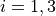 i=1,3