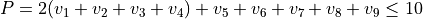 P = 2(v_1 + v_2 + v_3 + v_4) + v_5 + v_6 + v_7 + v_8 + v_9 \leq 10