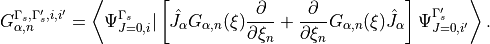 G_{\alpha,n}^{\Gamma_s,\Gamma_s',i,i'} = \left< \Psi_{J=0,i}^{\Gamma_s} | \left[\hat{J}_{\alpha} G_{\alpha,n}(\xi) \frac{\partial}{\partial \xi_n} + \frac{\partial}{\partial \xi_n} G_{\alpha,n}(\xi) \hat{J}_{\alpha} \right]  \Psi_{J=0,i'}^{\Gamma_s'} \right>.