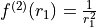f^{(2)}(r_1) = \frac{1}{r_1^2}