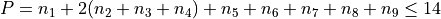 P = n_1 + 2(n_2 + n_3 + n_4) + n_5 + n_6 + n_7 + n_8 + n_9 \leq 14