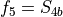 f_5 = S_{4b}