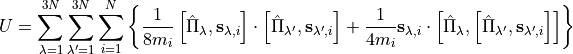 U = \sum_{\lambda=1}^{3N} \sum_{\lambda'=1}^{3N} \sum_{i=1}^N \left\{  \frac{1}{8m_i} \left[\hat{\Pi}_{\lambda},\mathbf{s}_{\lambda,i} \right]        \cdot\left[\hat{\Pi}_{\lambda'},\mathbf{s}_{\lambda',i} \right]+ \frac{1}{4 m_i} \mathbf{s}_{\lambda,i} \cdot        \left[\hat{\Pi}_{\lambda},\left[\hat{\Pi}_{\lambda'},\mathbf{s}_{\lambda',i}\right] \right] \right \}