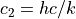 c_2 = hc/k
