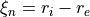 \xi_n = r_i-r_e