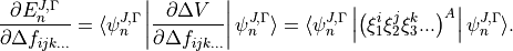 \frac{\partial E^{J,\Gamma}_{n} }{ \partial \Delta f_{ijk...} } = \langle \psi^{J,\Gamma}_{n} \left| \frac{\partial \Delta V}{\partial \Delta f_{ijk...} } \right |\psi^{J,\Gamma}_{n} \rangle = \langle \psi^{J,\Gamma}_{n} \left| \left(\xi_1^i \xi_2^j \xi_3^k ...\right)^A \right| \psi^{J,\Gamma}_{n} \rangle .