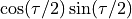 \cos(\tau/2)\sin(\tau/2)