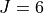 J = 6