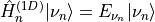 \hat{H}_n^{(1D)} | \nu_n \rangle = E_{\nu_n} | \nu_n \rangle