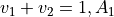 v_1+v_2=1, A_1