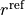 r^{\mathrm{ref}}