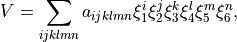 V =  \sum_{ijklmn} a_{ijklmn} \xi_{1}^{i} \xi_{2}^{j} \xi_{3}^{k} \xi_{4}^{l} \xi_{5}^{m} \xi_6^{n},