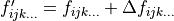 f'_{ijk...} = f_{ijk...} + \Delta f_{ijk...}