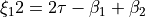 \xi_12 = 2 \tau - \beta_1 + \beta_2