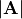 \vert \mathbf A \vert