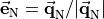 \vec{\bf e}_{\rm N} = \vec{\bf q}_{\rm N}^{}/\vert \vec{\bf q}_{\rm N}^{}\vert