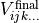 V_{ijk\ldots}^{\mathrm{final}}