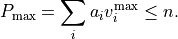 P_{\rm max} = \sum_i a_i v_i^{\rm max} \le n.