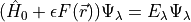 (\hat{H}_0 + \epsilon F(\vec{r}) )\Psi_\lambda = E_\lambda \Psi_\lambda