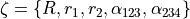 {\bf\zeta} = \{R,r_1,r_2,\alpha_{123},\alpha_{234}\}