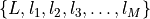 \{L,l_1,l_2,l_3,\ldots,l_M\}