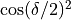 \cos(\delta/2)^2