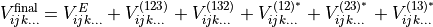 V_{ijk\ldots}^{\mathrm{final}}=V_{ijk\ldots}^{E}+V_{ijk\ldots}^{(123)}+V_{ijk\ldots}^{(132)}+V_{ijk\ldots}^{(12)^*}+V_{ijk\ldots}^{(23)^*}+V_{ijk\ldots}^{(13)^*}