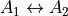 A_1 \leftrightarrow A_2