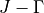 J-\Gamma