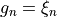 g_n = \xi_n