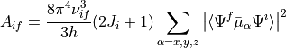 A_{if} = \frac{8 \pi^4 \nu^3_{if}}{3h} (2J_i + 1) \sum_{\alpha = x, y, z} \left|  \langle \Psi^f  \bar{\mu}_{\alpha} {\Psi^i}\rangle  \right|^2