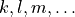 k,l,m, \ldots