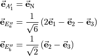 \begin{split}
    \vec{\bf e}_{A'_1} &= \vec{\bf e}_{\rm N} \\
    \vec{\bf e}_{E''_a} &= \frac{1}{\sqrt{6}} \left( 2 \vec{\bf e}_1 - \vec{\bf e}_2 - \vec{\bf e}_3 \right)  \\
    \vec{\bf e}_{E''_b} &= \frac{1}{\sqrt{2}} \left(                \vec{\bf e}_2 - \vec{\bf e}_3 \right)
\end{split}