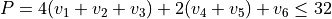 P = 4(v_1 + v_2 + v_3) + 2(v_4 + v_5) + v_6 \leq 32