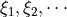 \xi_1,\xi_2,\cdots