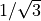 1/\sqrt{3}