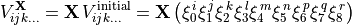 V_{ijk\ldots}^{\mathbf{X}}=\mathbf{X}{\,}V_{ijk\ldots}^{\mathrm{initial}}=\mathbf{X}\left(\xi_{0}^{\,i}\xi_{1}^{\,j}\xi_{2}^{\,k}\xi_{3}^{\,l}\xi_{4}^{\,m}\xi_{5}^{\,n}\xi_{6}^{\,p}\xi_{7}^{\,q}\xi_{8}^{\,r}\right)